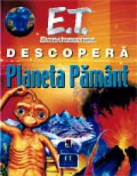 E.T. extraterestrul  descopera Planeta Pamant 