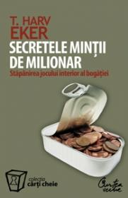 Secretele mintii de milionar. Stapanirea jocului interior al bogatiei