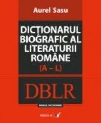 Dictionarul Biografic Al Literaturii Romane (a-l). Vol. I 