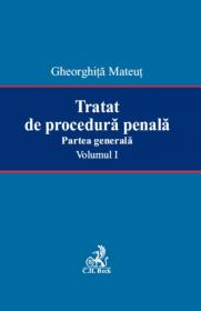 Tratat De Procedura Penala. Partea Generala. Volumul I.