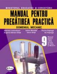 Manual Pentru Pregatirea Practica, Domeniul Mecanic. Clasa A Ix-a 