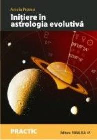 INITIERE IN ASTROLOGIA EVOLUTIVA. CALEA SUFLETULUI DE-A LUNGUL HARTII NATALE