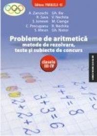 PROBLEME DE ARITMETICA. Metode de rezolvare, teste si subiecte de concurs. Clasele III-IV