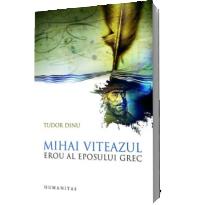 Mihai Viteazul, erou al eposului grec