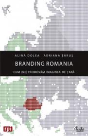 Branding Romania. Cum (ne)promovam imaginea de tara