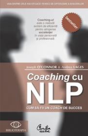 Coaching cu NLP. Cum sa fii un coach de succes - Editia a II-a
