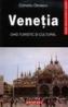 Venetia. Ghid turistic si cultural