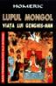 Lupul Mongol - Viata lui Genghis-Han