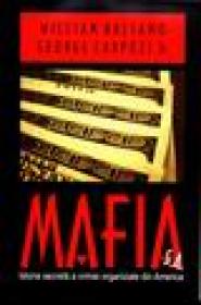 Mafia. Istoria secreta a crimei organizate din America