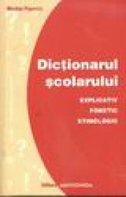 Dictionarul scolarului - Explicativ, fonetic, etimologic