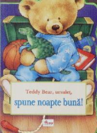 Teddy bear , ursulet , spune noapte buna !