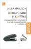 Comunicare si conflict. Managementul comunicarii in solutionarea amiabila a conflictelor