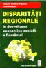 Disparitatii regionale in dezvoltarea 
economico-sociala a Romaniei