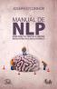 Manual de NLP - Ghid practic pentru a obtine rezultatele pe care le doresti