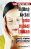 Lifting facial prin masaj indian Intineriti-va pielea si indepartati ridurile!