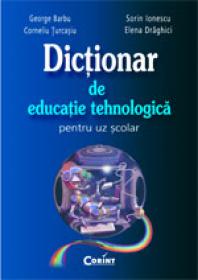 Dictionar de educatie tehnologica pentru uz scolar 