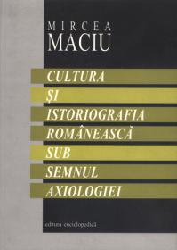 Cultura si istoriografia romaneasca sub semnul axiologiei