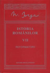 Istoria romanilor. Reformatorii. Vol. VII