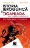 Istoria ieroglifica si Tiganiada sau Tabara-Tiganilor pe intelesul tuturor