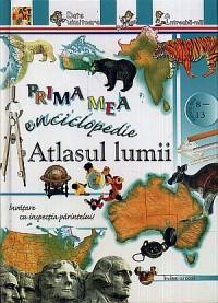 Prima mea enciclopedie: Atlasul lumii