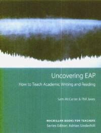 Uncovering EAP How to teach academic writing and reading
