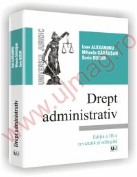 Drept administrativ - Editia a III-a, revizuita si adaugita