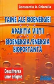 Taine ale bioenergiei * Aparitia vietii * Bioenergia / energia bioportanta