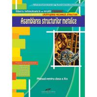 ASAMBLAREA STRUCTURILOR METALICE. Manual pentru clasa a X-a