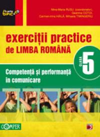 EXERCITII PRACTICE DE LIMBA ROMANA. COMPETENTA SI PERFORMANTA IN COMUNICARE. CLASA A V-A
