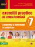 EXERCITII PRACTICE DE LIMBA ROMANA. COMPETENTA SI PERFORMANTA IN COMUNICARE. CLASA A VII-A
