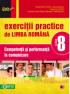 EXERCITII PRACTICE DE LIMBA ROMANA. COMPETENTA SI PERFORMANTA IN COMUNICARE. CLASA A VIII-A