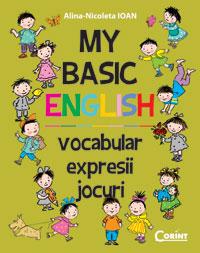 MY BASIC ENGLISH. VOCABULAR, EXPRESII, JOCURI
