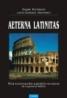 Aeterna latinitas. Mica enciclopedie a gindirii europene in expresie latina