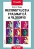 Reconstructia pragmatica a filosofiei (vol.I)