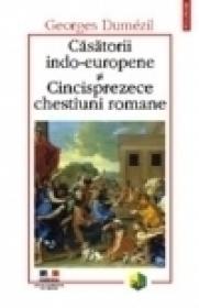 Casatorii indo-europene si Cincisprezece chestiuni romane
