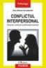Conflictul interpersonal. Prevenire, rezolvare si diminuarea efectelor