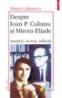 Despre Ioan P. Culianu si Mircea Eliade. Amintiri, lecturi, reflectii (Editia a II-a)
