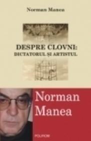Despre Clovni: Dictatorul si Artistul