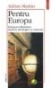 Pentru Europa. Integrarea Romaniei. Aspecte ideologice si culturale (Editia a II-a)