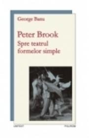 Peter Brook. Spre teatrul formelor simple