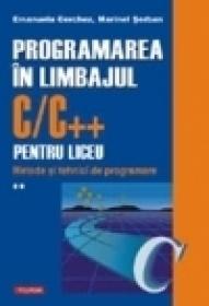Programarea in limbajul C/C++ pentru liceu. Volumul al II-lea: Metode si tehnici de programare