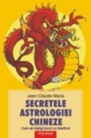 Secretele astrologiei chineze. Cum sa cistigi jocul cu Destinul
