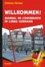 Willkommen! Manual de conversatie in limba germana