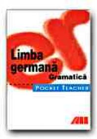 Pocket Teacher. Limba Germana. Gramatica