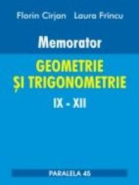 Memorator. Geometrie si Trigonometrie Ix-xii