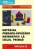 Metodica Predarii-invatarii Matematicii La Ciclul Primar, Vol. I